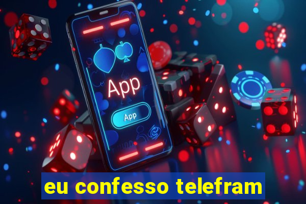 eu confesso telefram